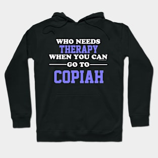 Who Needs Therapy When You Can Go To Copiah Hoodie